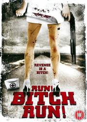 Run! Bitch Run! Run! Bitch Run!
